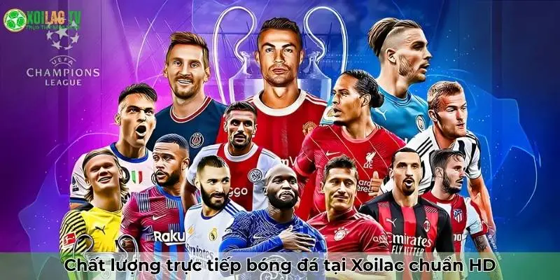 Xoilac 69 Chất lượng trực tiếp bóng đá chuẩn HD