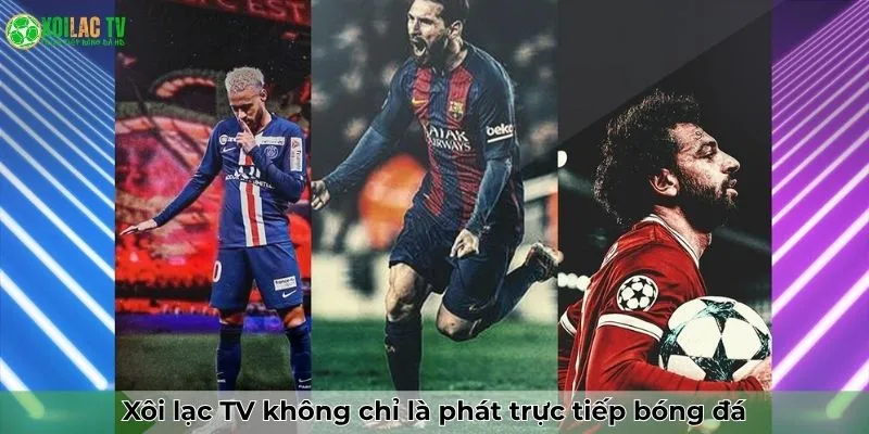 Xoilac 71 Xôi Lạc TV không chỉ là phát trực tiếp bóng đá - Đó là đam mê